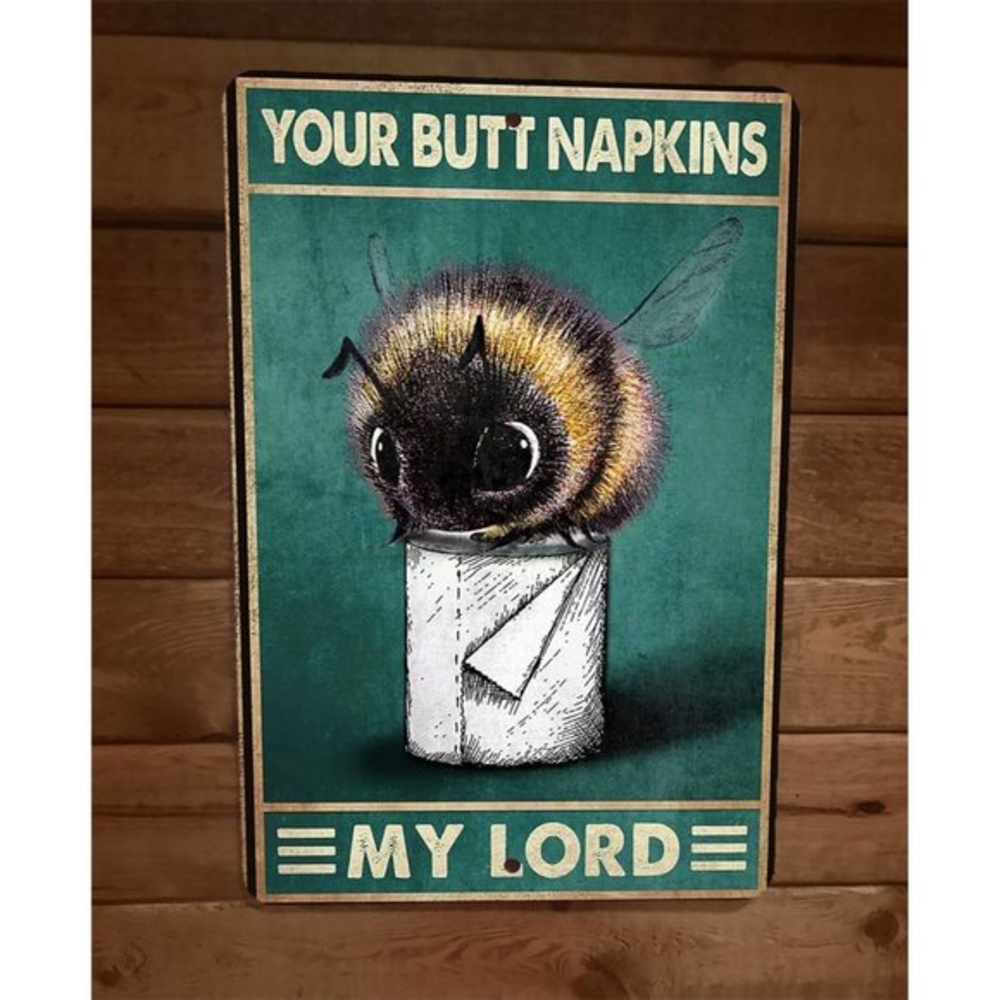Your Butt Napkins Bumble Bee My Lord 8x12 Metal Wall Sign Animal Poster
